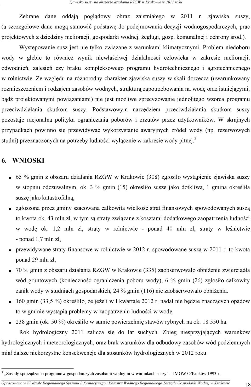 komunalnej i ochrony środ.). Występowanie susz jest nie tylko związane z warunkami klimatycznymi.