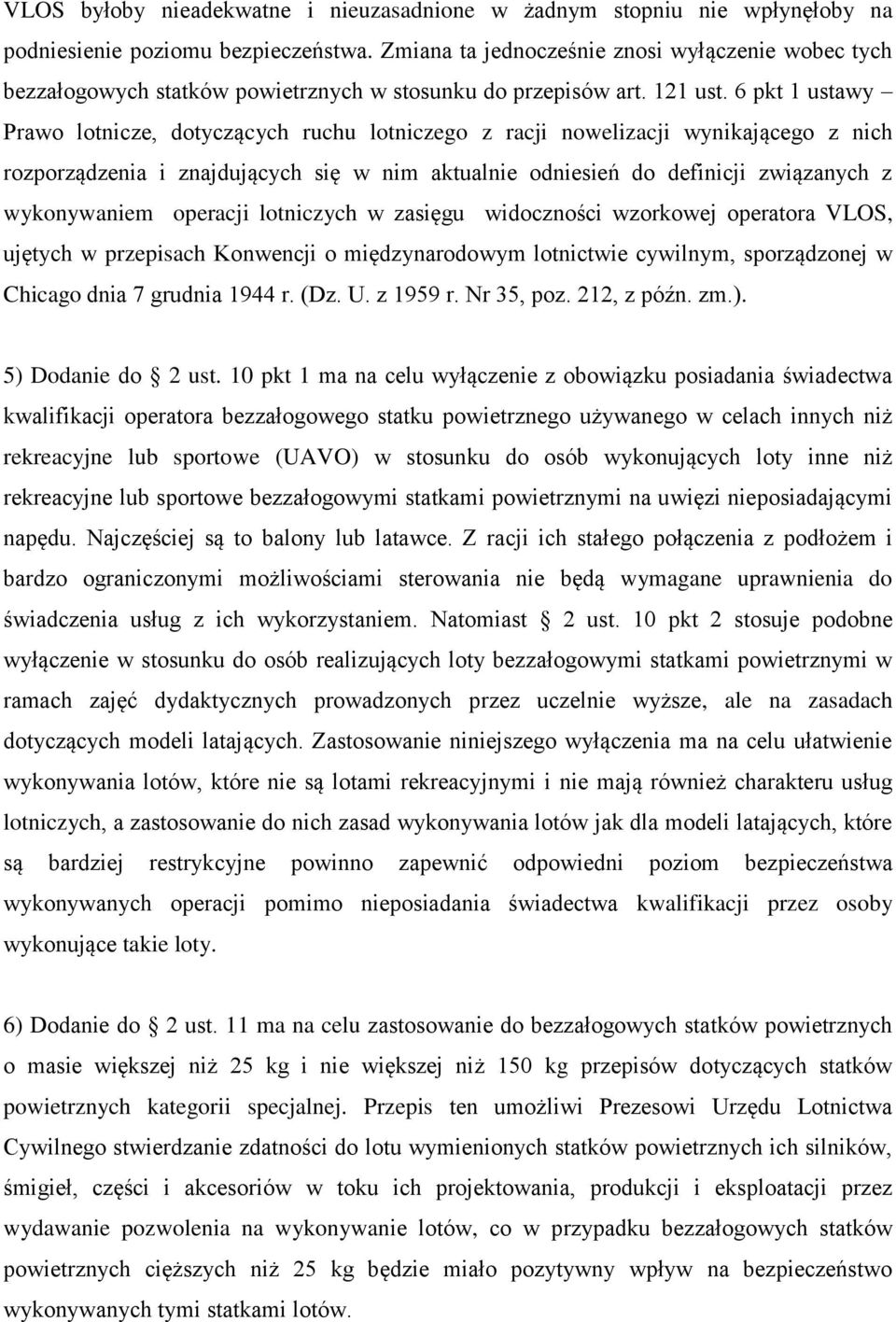 6 pkt 1 ustawy Prawo lotnicze, dotyczących ruchu lotniczego z racji nowelizacji wynikającego z nich rozporządzenia i znajdujących się w nim aktualnie odniesień do definicji związanych z wykonywaniem