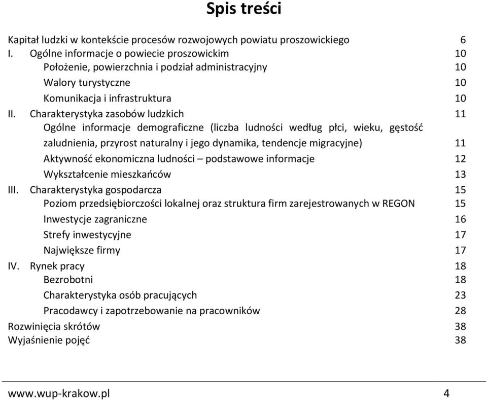 Charakterystyka zasobów ludzkich 11 Ogólne informacje demograficzne (liczba ludności według płci, wieku, gęstość zaludnienia, przyrost naturalny i jego dynamika, tendencje migracyjne) 11 Aktywność