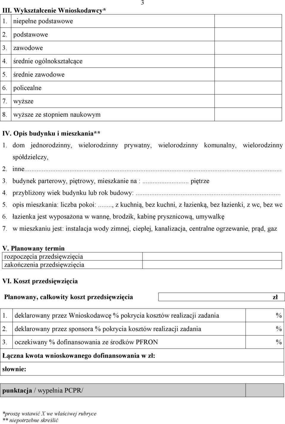 przybliżony wiek budynku lub rok budowy:... 5. opis mieszkania: liczba pokoi:..., z kuchnią, bez kuchni, z łazienką, bez łazienki, z wc, bez wc 6.