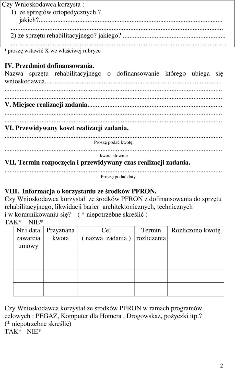 Termin rozpoczęcia i przewidywany czas realizacji zadania. Proszę podać daty VIII. Informacja o korzystaniu ze środków PFRON.