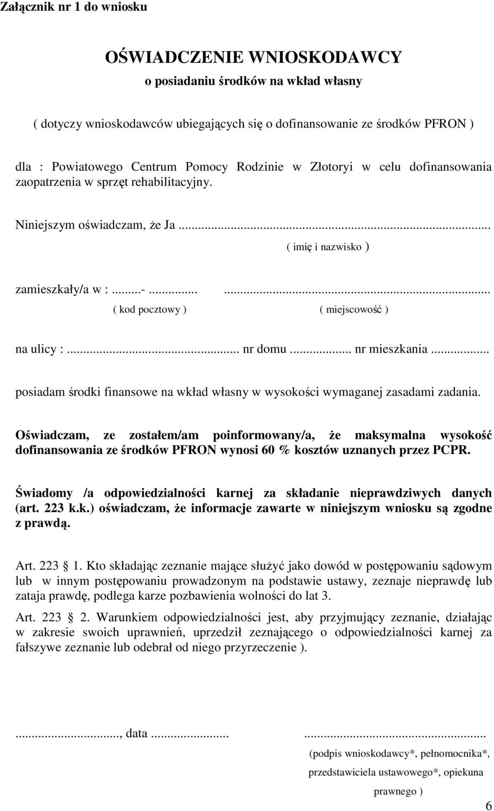 .. nr domu... nr mieszkania... posiadam środki finansowe na wkład własny w wysokości wymaganej zasadami zadania.