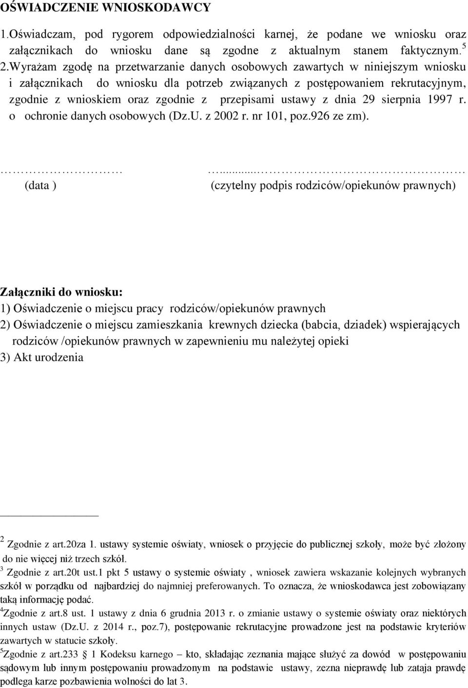 przepisami ustawy z dnia 29 sierpnia 1997 r. o ochronie danych osobowych (Dz.U. z 2002 r. nr 101, poz.926 ze zm). (data ).