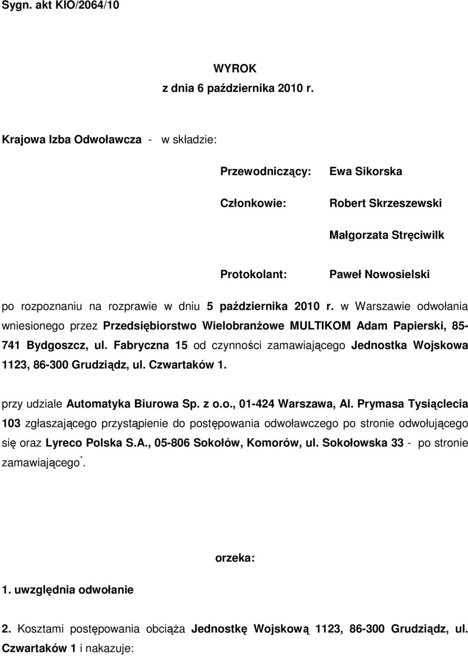 października 2010 r. w Warszawie odwołania wniesionego przez Przedsiębiorstwo WielobranŜowe MULTIKOM Adam Papierski, 85-741 Bydgoszcz, ul.