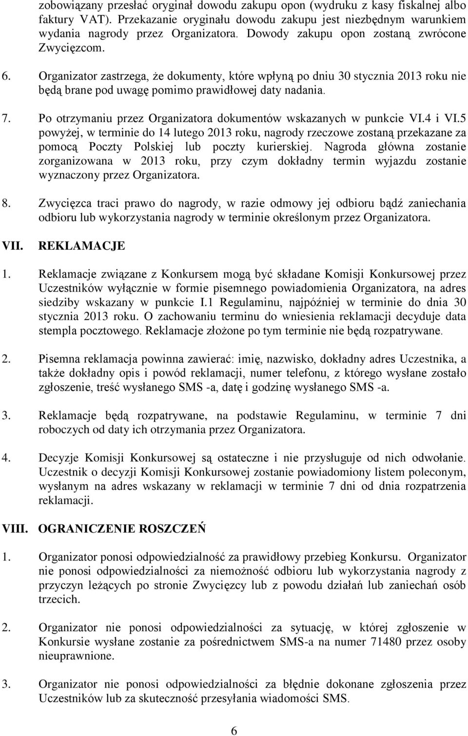 Po otrzymaniu przez Organizatora dokumentów wskazanych w punkcie VI.4 i VI.