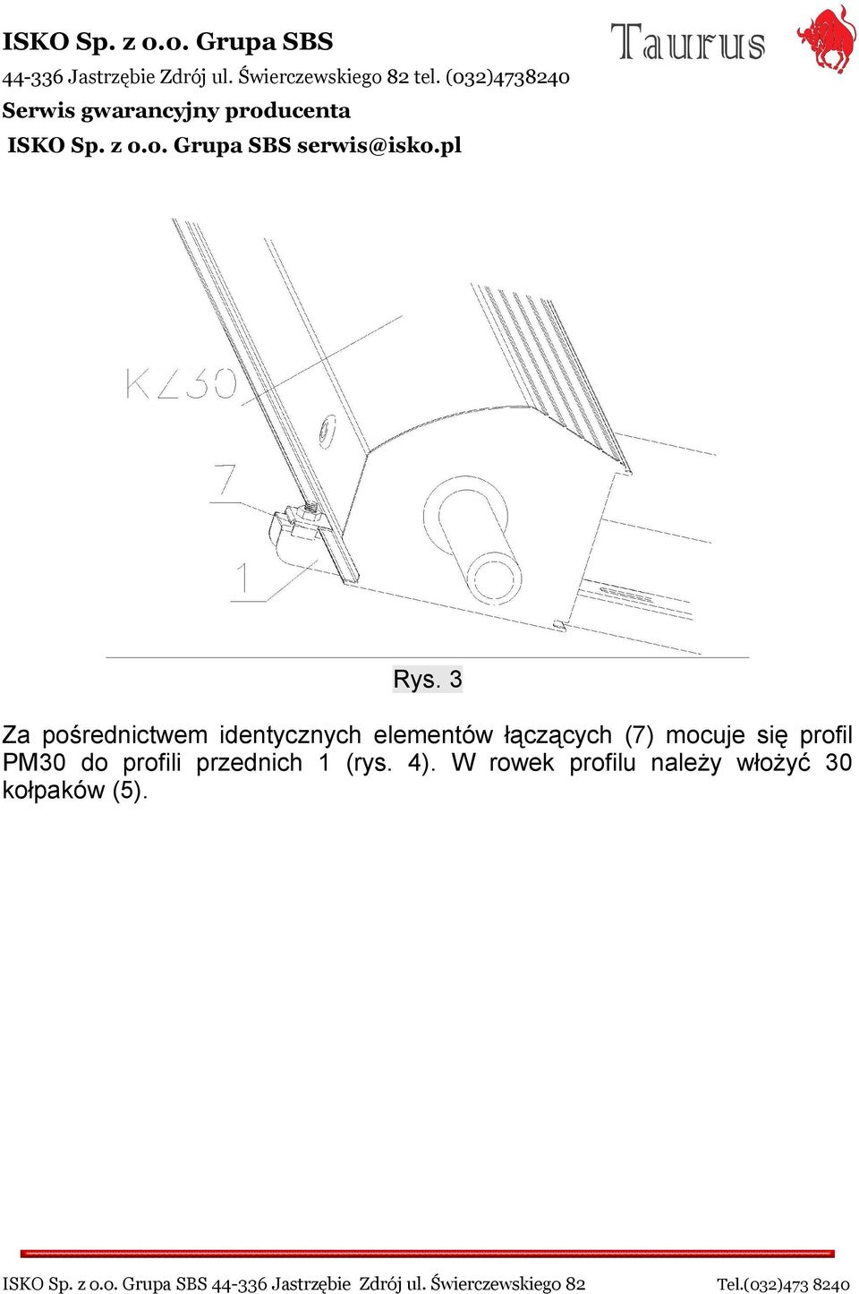 mocuje się profil PM30 do profili przednich 1 (rys. 4).