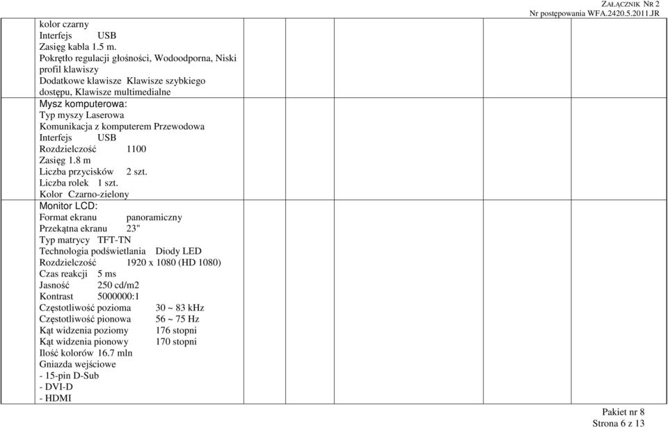 Przewodowa Interfejs USB Rozdzielczość 1100 Zasięg 1.8 m Liczba przycisków 2 szt. Liczba rolek 1 szt.