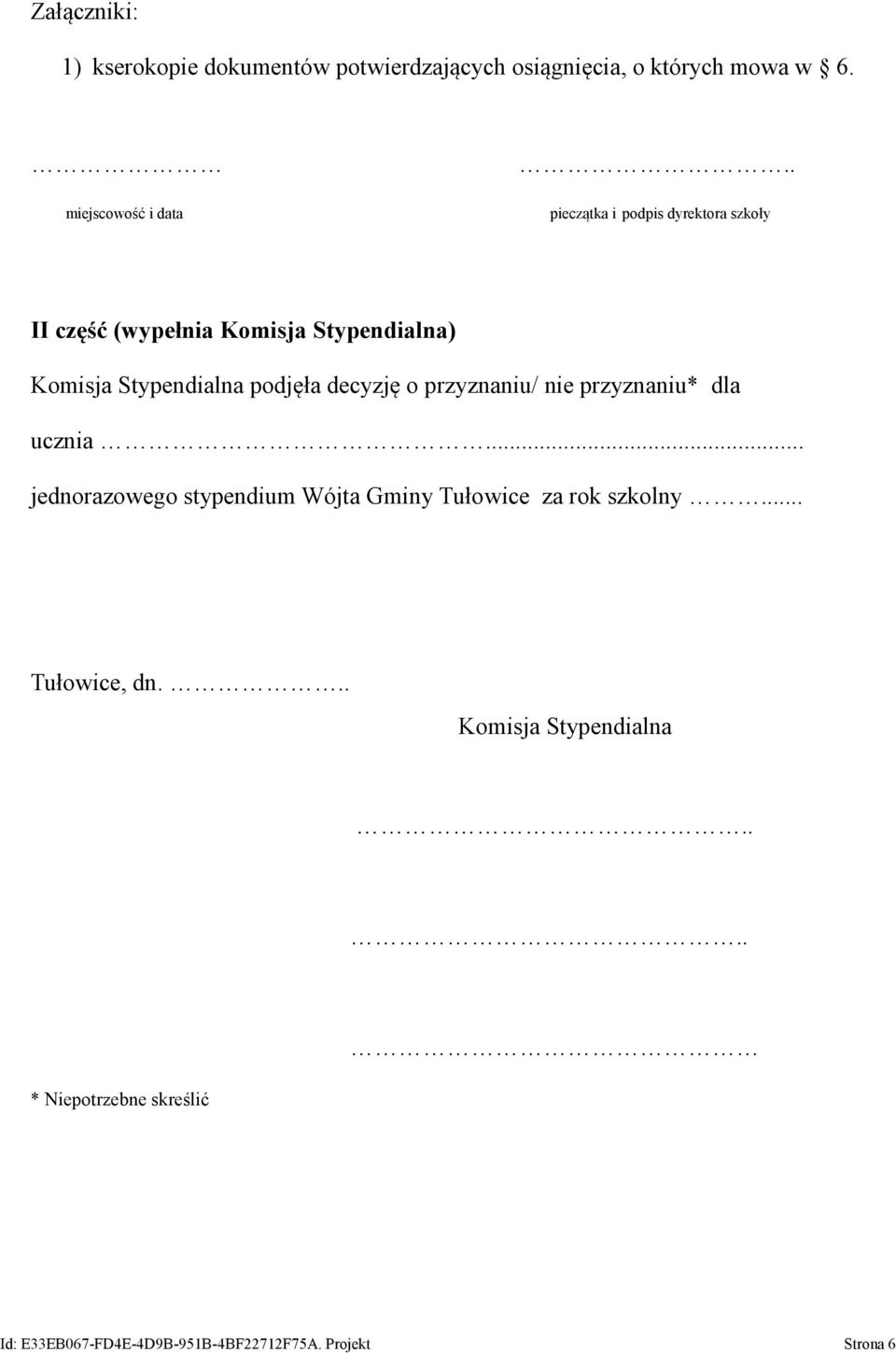 decyzję o przyznaniu/ nie przyznaniu* dla ucznia... jednorazowego stypendium Wójta Gminy Tułowice za rok szkolny.