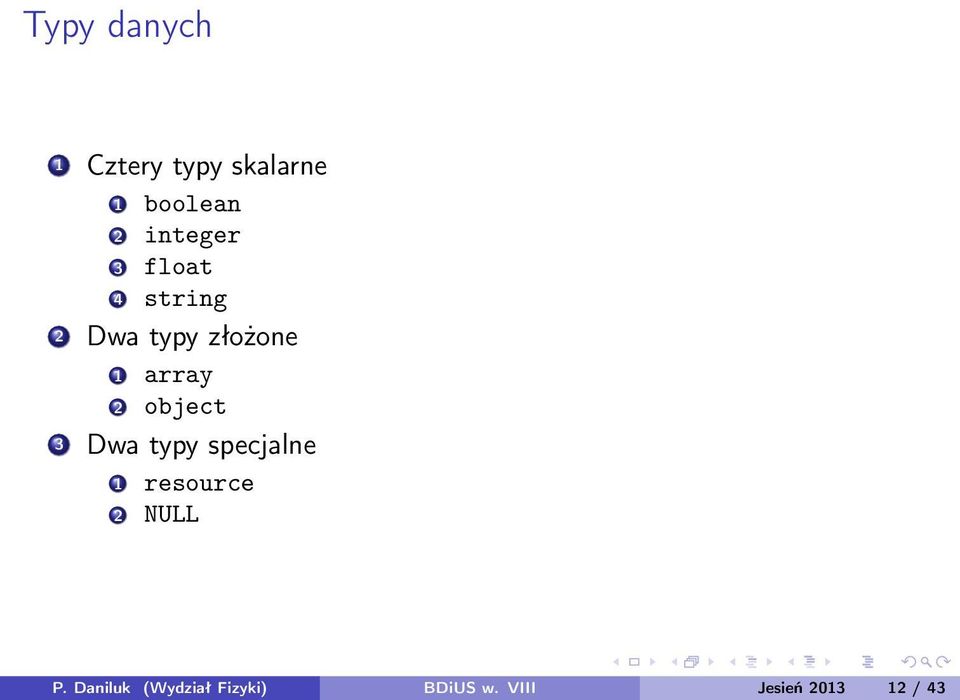 2 object 3 Dwa typy specjalne 1 resource 2 NULL P.