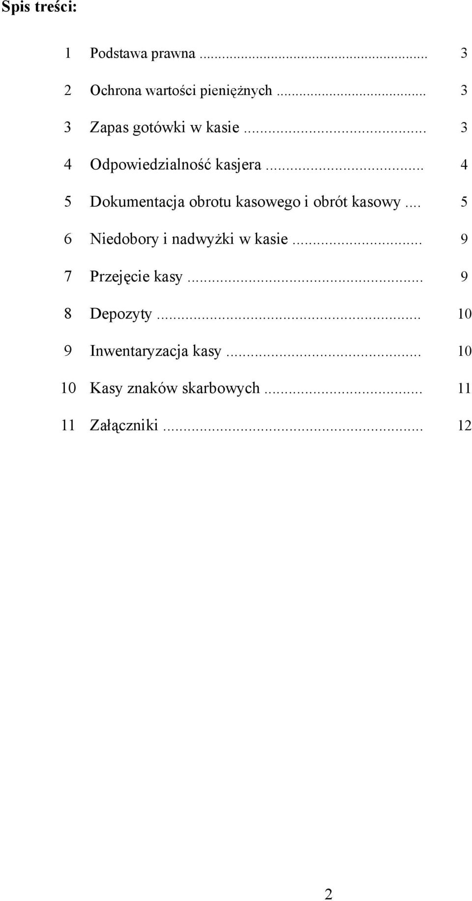 .. 4 5 Dokumentacja obrotu kasowego i obrót kasowy... 5 6 Niedobory i nadwyżki w kasie.