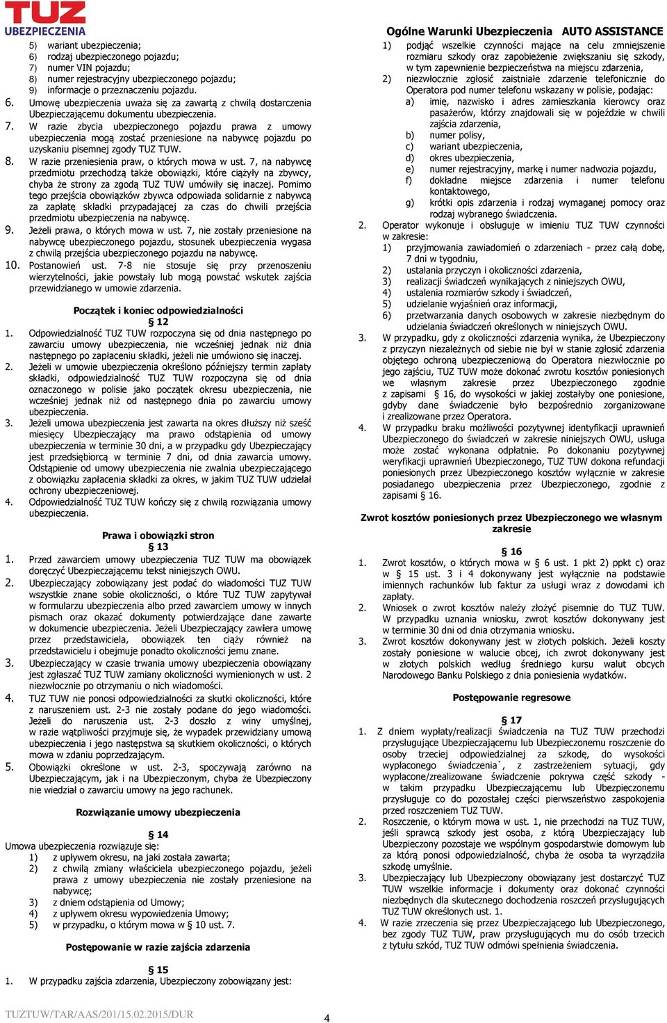 7, na nabywcę przedmiotu przechodzą także obowiązki, które ciążyły na zbywcy, chyba że strony za zgodą TUZ TUW umówiły się inaczej.