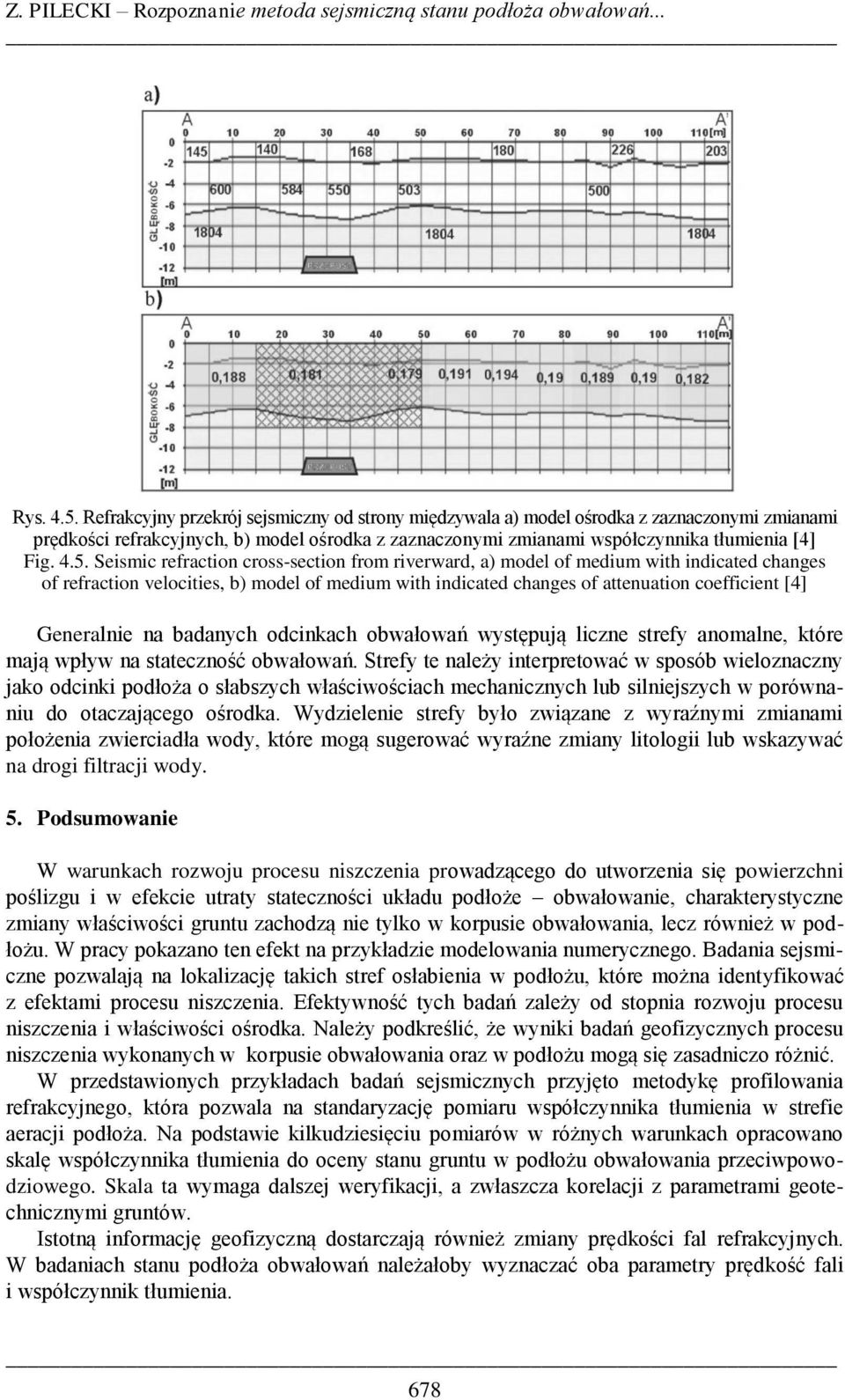 Seismic refraction cross-section from riverward, a) model of medium with indicated changes of refraction velocities, b) model of medium with indicated changes of attenuation coefficient [4]