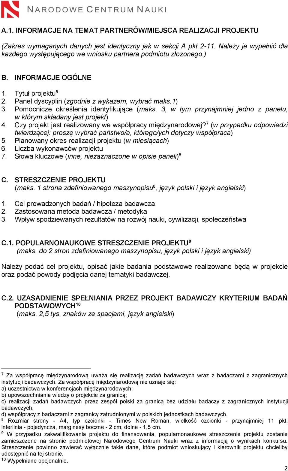 Pomocnicze określenia identyfikujące (maks. 3, w tym przynajmniej jedno z panelu, w którym składany jest projekt) 4. Czy projekt jest realizowany we współpracy międzynarodowej?