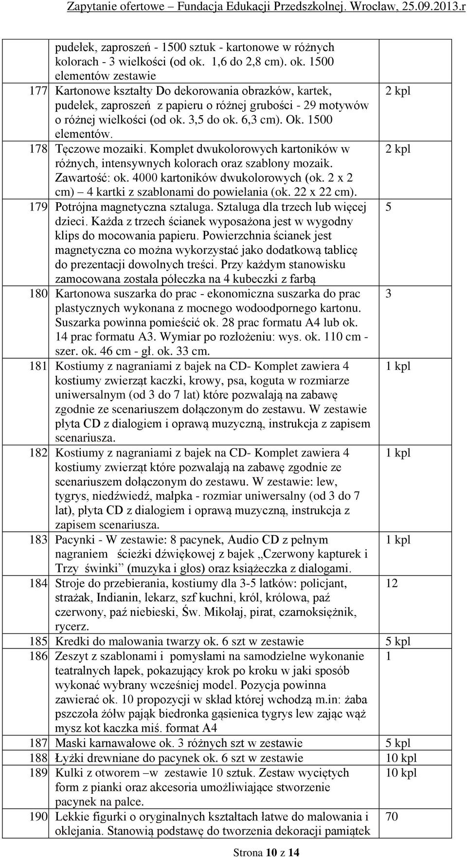 Tęczowe mozaiki. Komplet dwukolorowych kartoników w 2 kpl różnych, intensywnych kolorach oraz szablony mozaik. Zawartość: ok. 4000 kartoników dwukolorowych (ok.