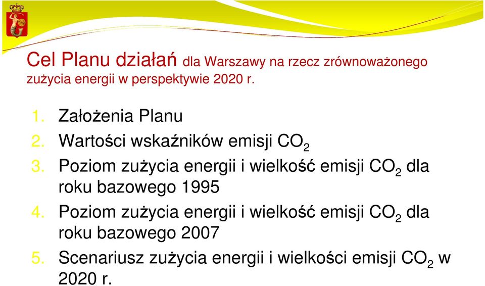 Poziom zuŝycia energii i wielkość emisji CO 2 dla roku bazowego 1995 4.