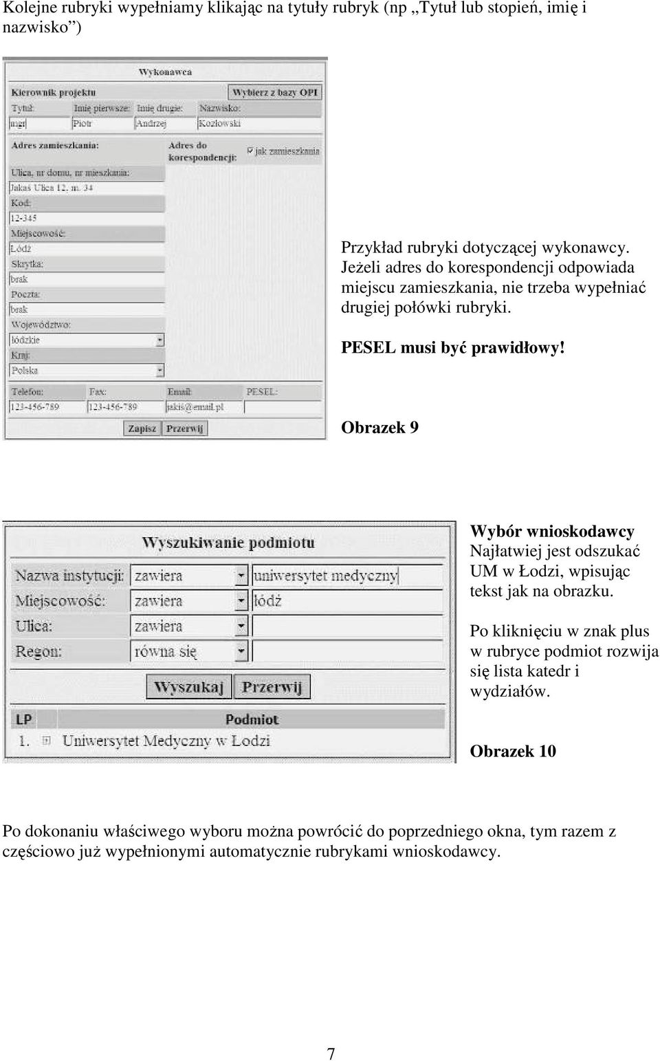 Obrazek 9 Wybór wnioskodawcy Najłatwiej jest odszukać UM w Łodzi, wpisując tekst jak na obrazku.