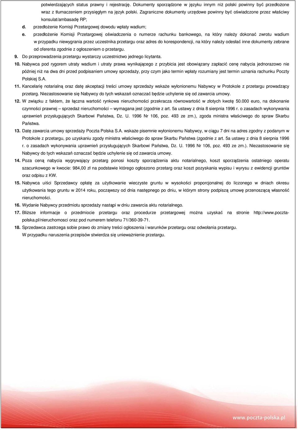 przedłożenie Komisji Przetargowej oświadczenia o numerze rachunku bankowego, na który należy dokonać zwrotu wadium w przypadku niewygrania przez uczestnika przetargu oraz adres do korespondencji, na