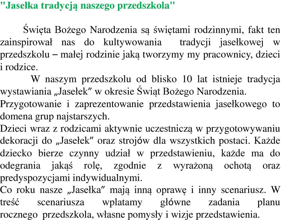 Przygotowanie i zaprezentowanie przedstawienia jasełkowego to domena grup najstarszych.