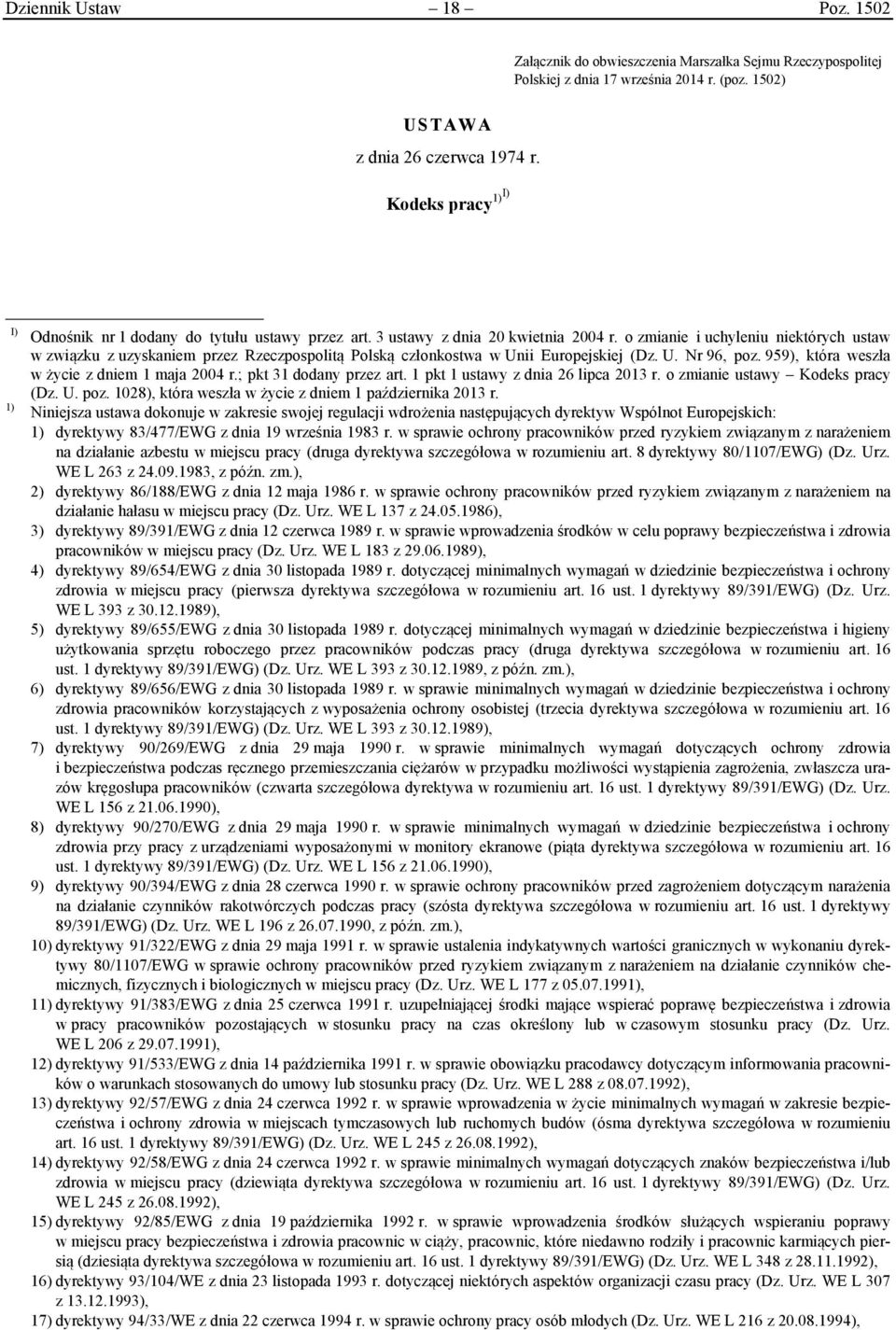 o zmianie i uchyleniu niektórych ustaw w związku z uzyskaniem przez Rzeczpospolitą Polską członkostwa w Unii Europejskiej (Dz. U. Nr 96, poz. 959), która weszła w życie z dniem 1 maja 2004 r.