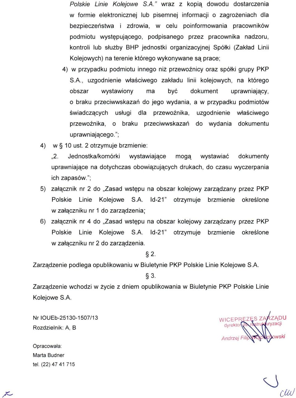 przez pracownika nadzoru, kontroli lub służby BHP jednostki organizacyjnej Spółki (Zakład Linii Kolejowych) na terenie którego wykonywane są prace; 4) w przypadku podmiotu innego niż przewoźnicy oraz