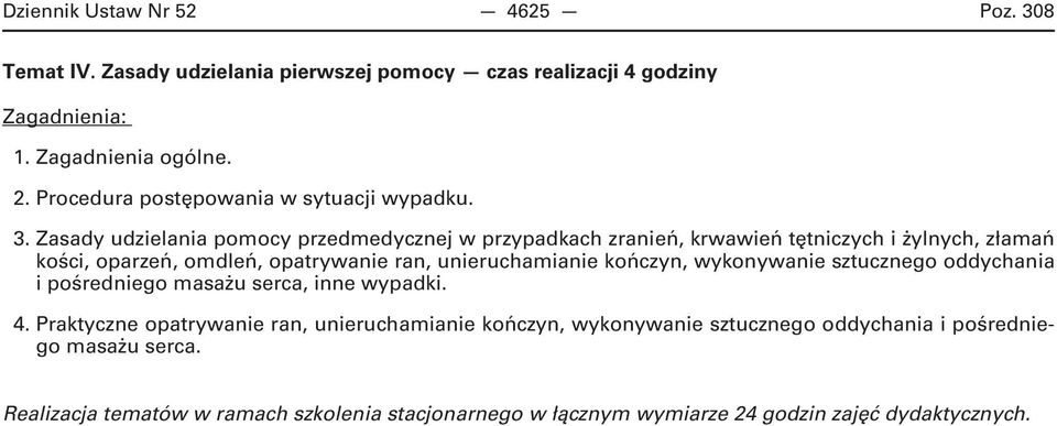 Zasady udzielania pomocy przedmedycznej w przypadkach zranień, krwawień tętniczych i żylnych, złamań kości, oparzeń, omdleń, opatrywanie ran, unieruchamianie