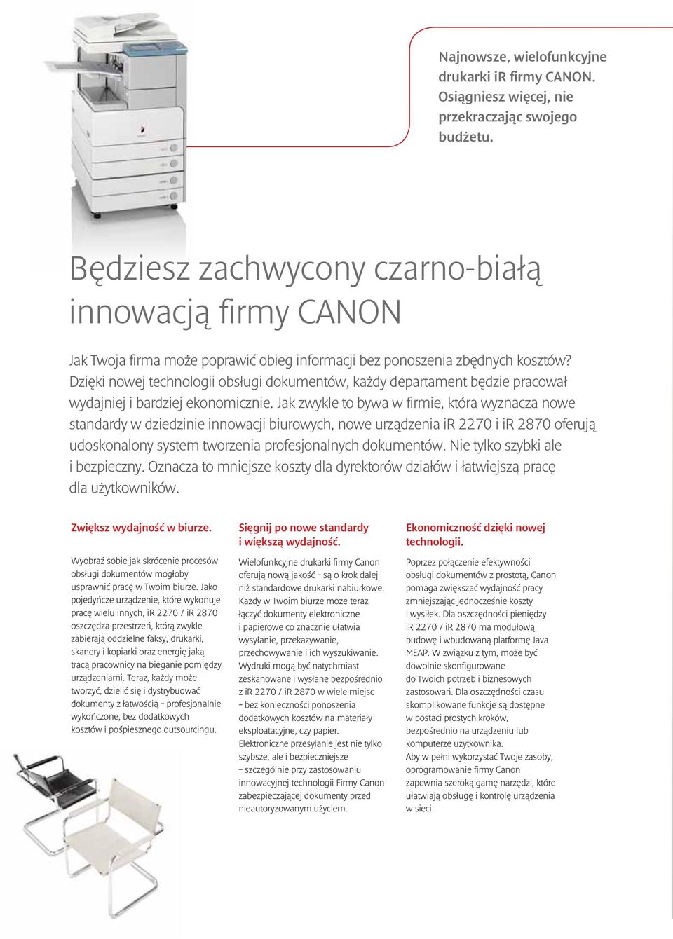 Dzięki nowej technologii obsługi dokumentów, każdy departament będzie pracował wydajniej i bardziej ekonomicznie.