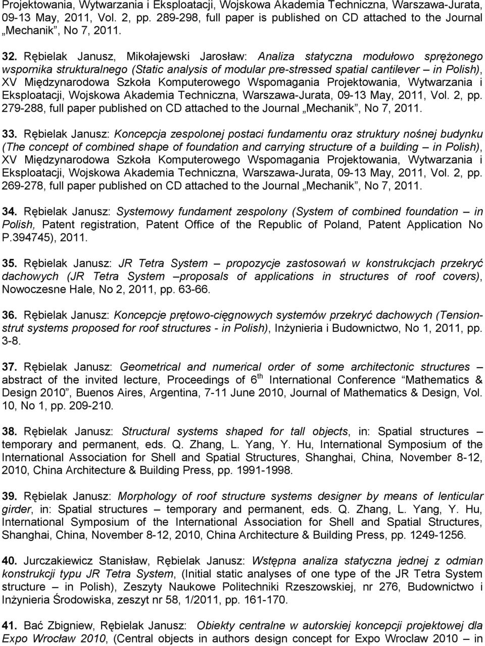 Rębielak Janusz, Mikołajewski Jarosław: Analiza statyczna modułowo sprężonego wspornika strukturalnego (Static analysis of modular pre-stressed spatial cantilever in Polish), XV Międzynarodowa Szkoła