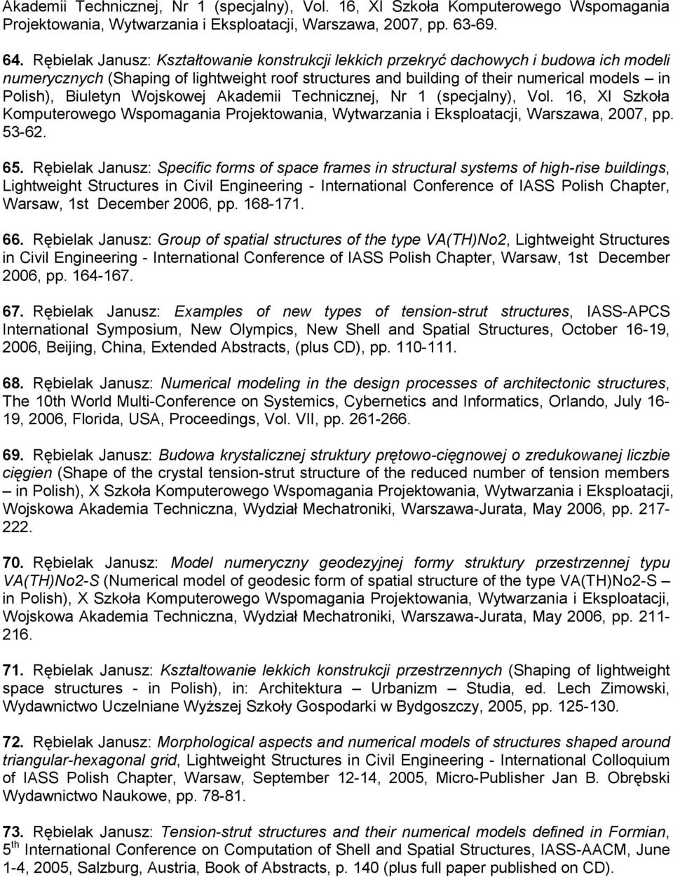 Biuletyn Wojskowej Akademii Technicznej, Nr 1 (specjalny), Vol. 16, XI Szkoła Komputerowego Wspomagania Projektowania, Wytwarzania i Eksploatacji, Warszawa, 2007, pp. 53-62. 65.