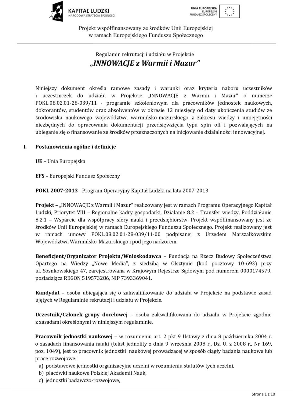 01-28-039/11 - programie szkoleniowym dla pracowników jednostek naukowych, doktorantów, studentów oraz absolwentów w okresie 12 miesięcy od daty ukończenia studiów ze środowiska naukowego województwa