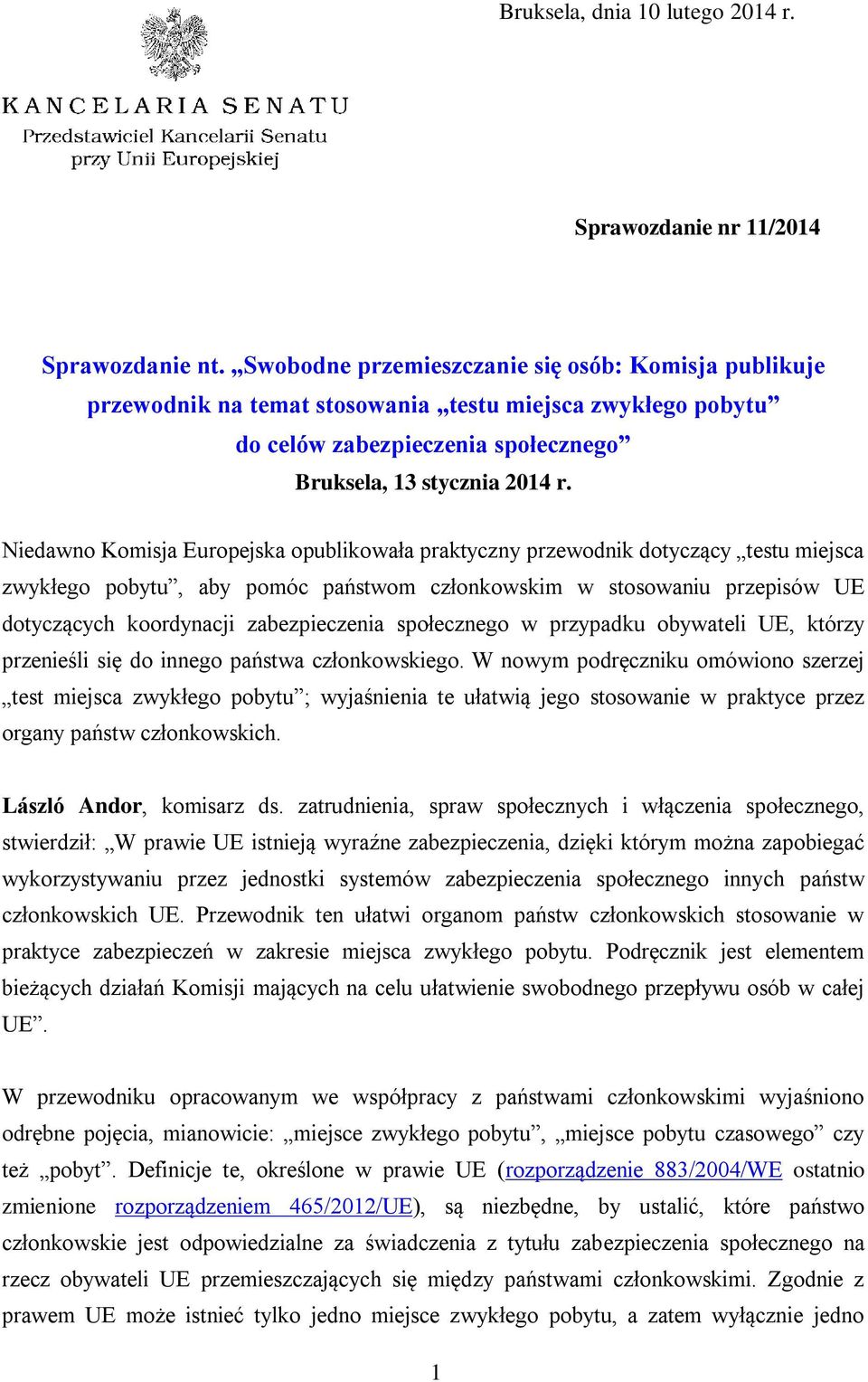 Niedawno Komisja Europejska opublikowała praktyczny przewodnik dotyczący testu miejsca zwykłego pobytu, aby pomóc państwom członkowskim w stosowaniu przepisów UE dotyczących koordynacji