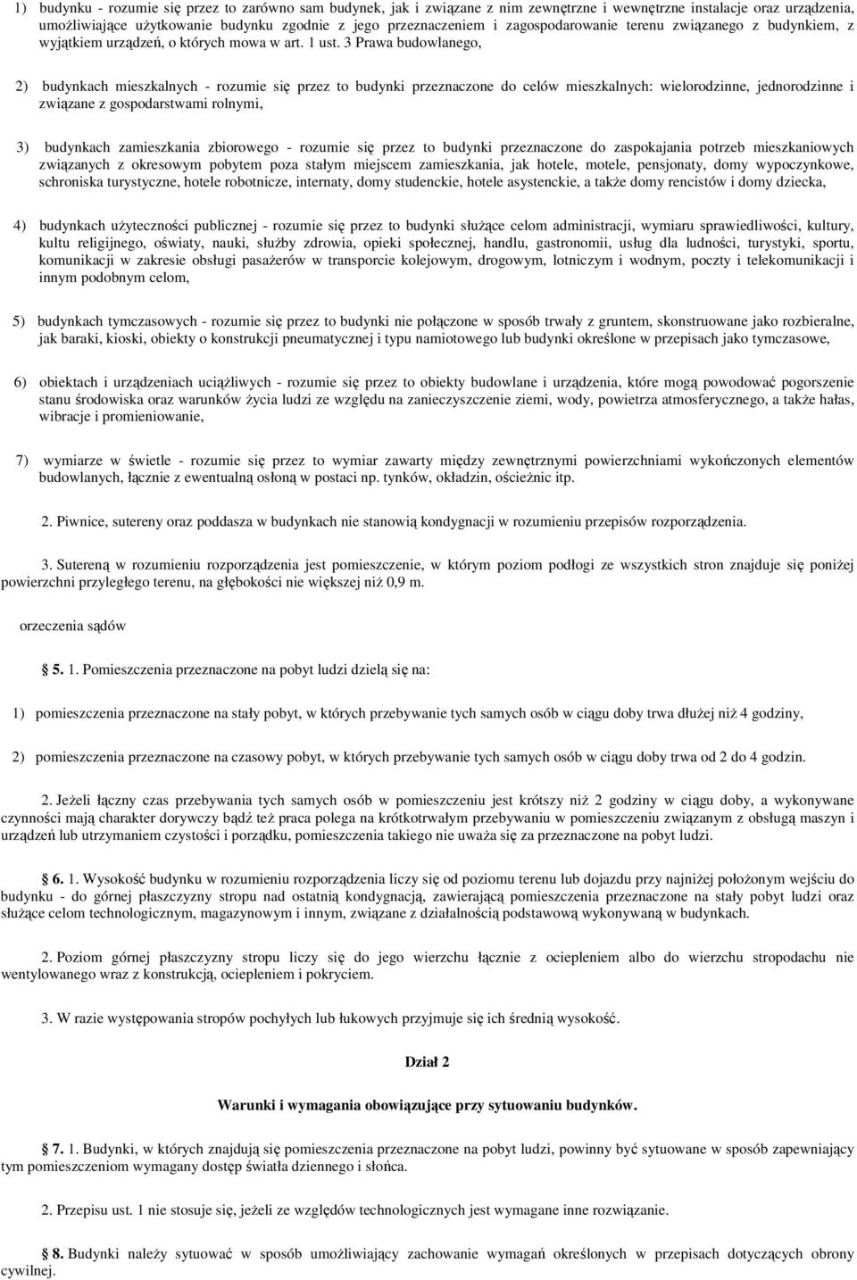 3 Prawa budowlanego, 2) budynkach mieszkalnych - rozumie się przez to budynki przeznaczone do celów mieszkalnych: wielorodzinne, jednorodzinne i związane z gospodarstwami rolnymi, 3) budynkach