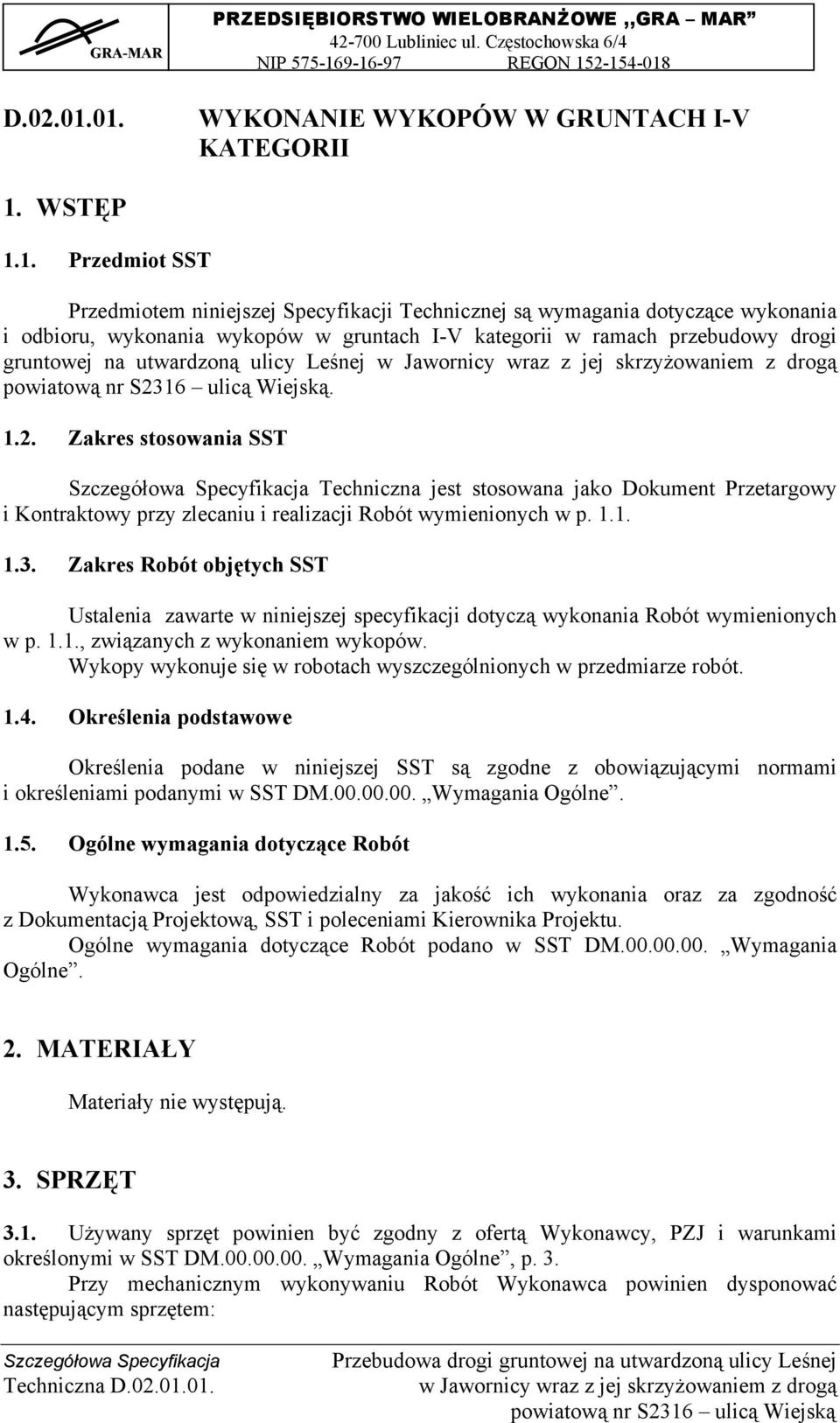 gruntach I-V kategorii w ramach przebudowy drogi gruntowej na utwardzoną ulicy Leśnej. 1.2.