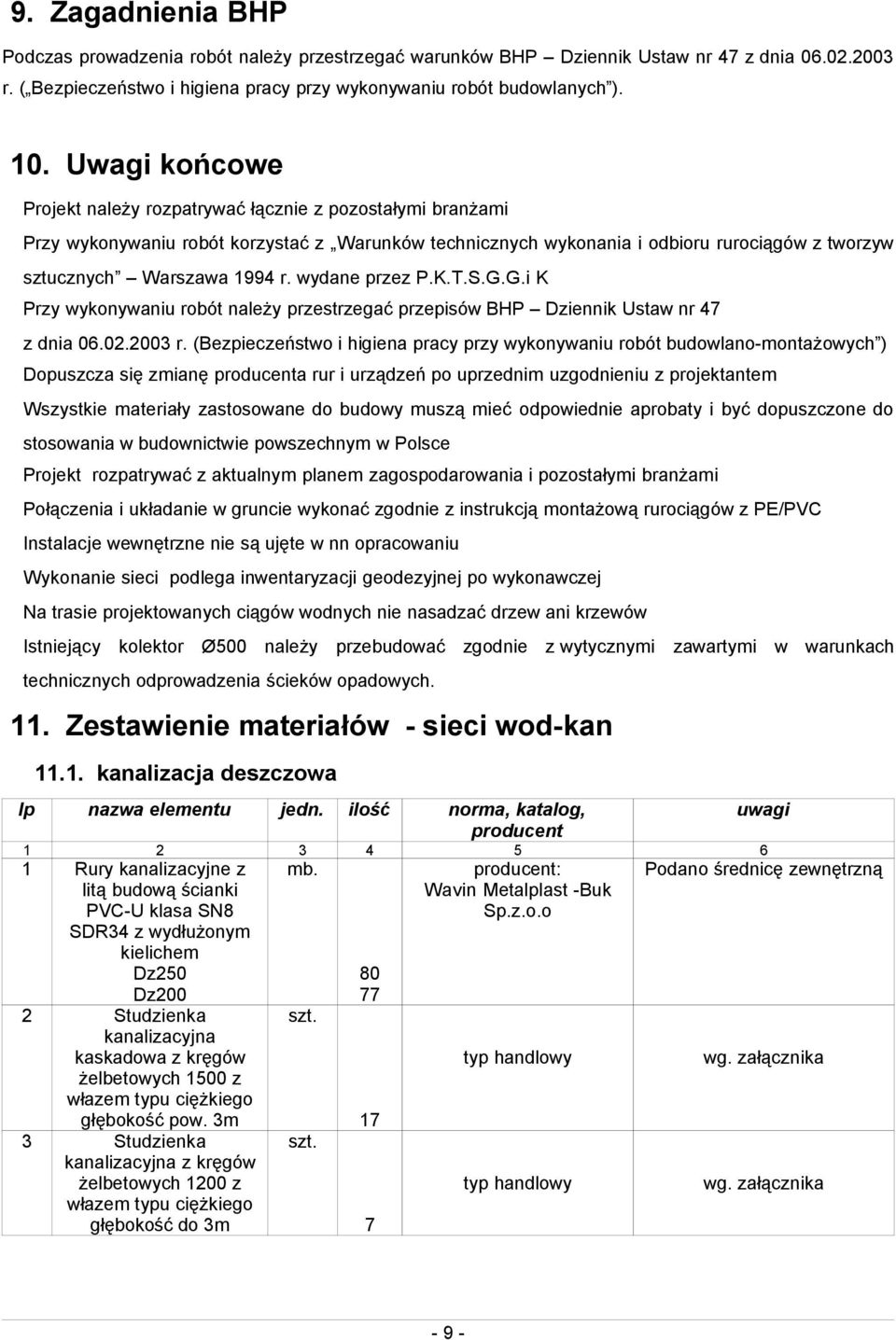 r. wydane przez P.K.T.S.G.G.i K - Przy wykonywaniu robót należy przestrzegać przepisów BHP Dziennik Ustaw nr 47 z dnia 06.02.2003 r.