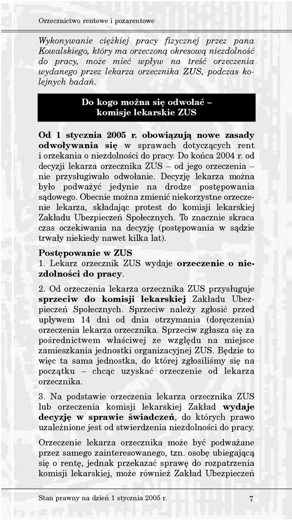 obowi¹zuj¹ nowe zasady odwo³ywania siê w sprawach dotycz¹cych rent i orzekania o niezdolnoœci do pracy. Do koñca 2004 r.