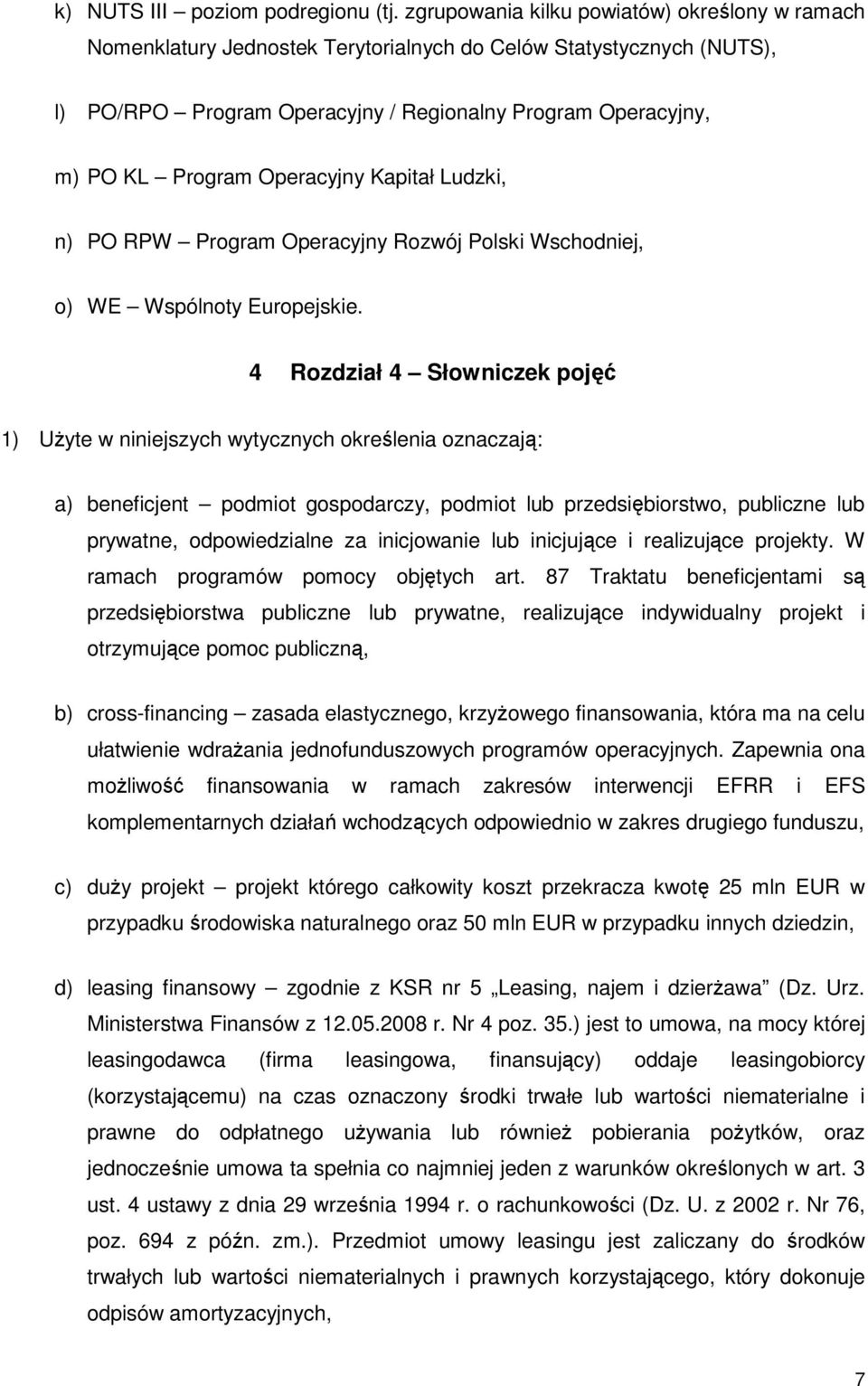 Operacyjny Kapitał Ludzki, n) PO RPW Program Operacyjny Rozwój Polski Wschodniej, o) WE Wspólnoty Europejskie.