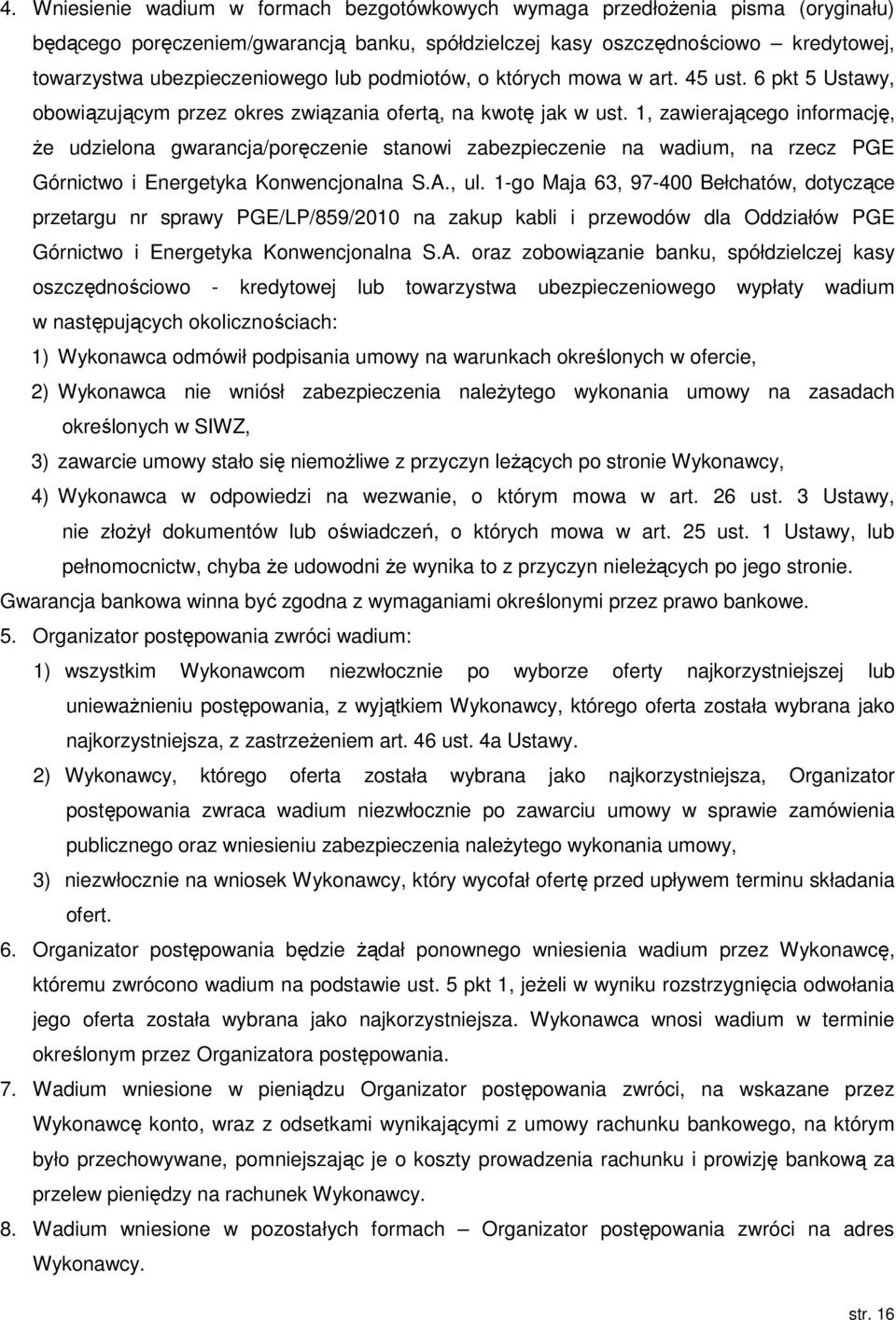 1, zawierającego informację, że udzielona gwarancja/poręczenie stanowi zabezpieczenie na wadium, na rzecz PGE Górnictwo i Energetyka Konwencjonalna S.A., ul.