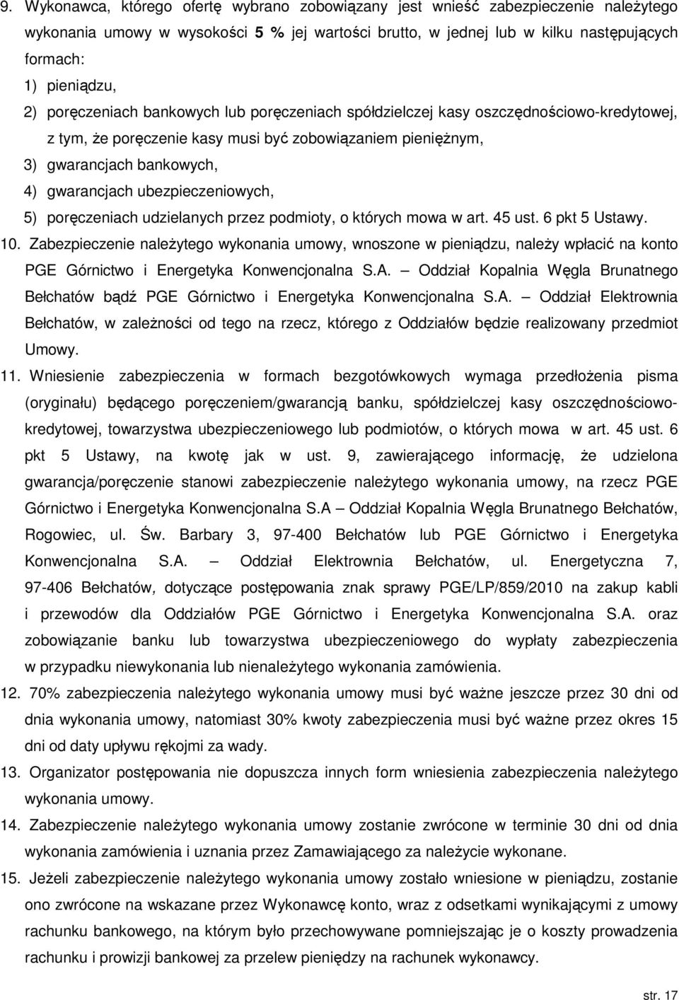 ubezpieczeniowych, 5) poręczeniach udzielanych przez podmioty, o których mowa w art. 45 ust. 6 pkt 5 Ustawy. 10.