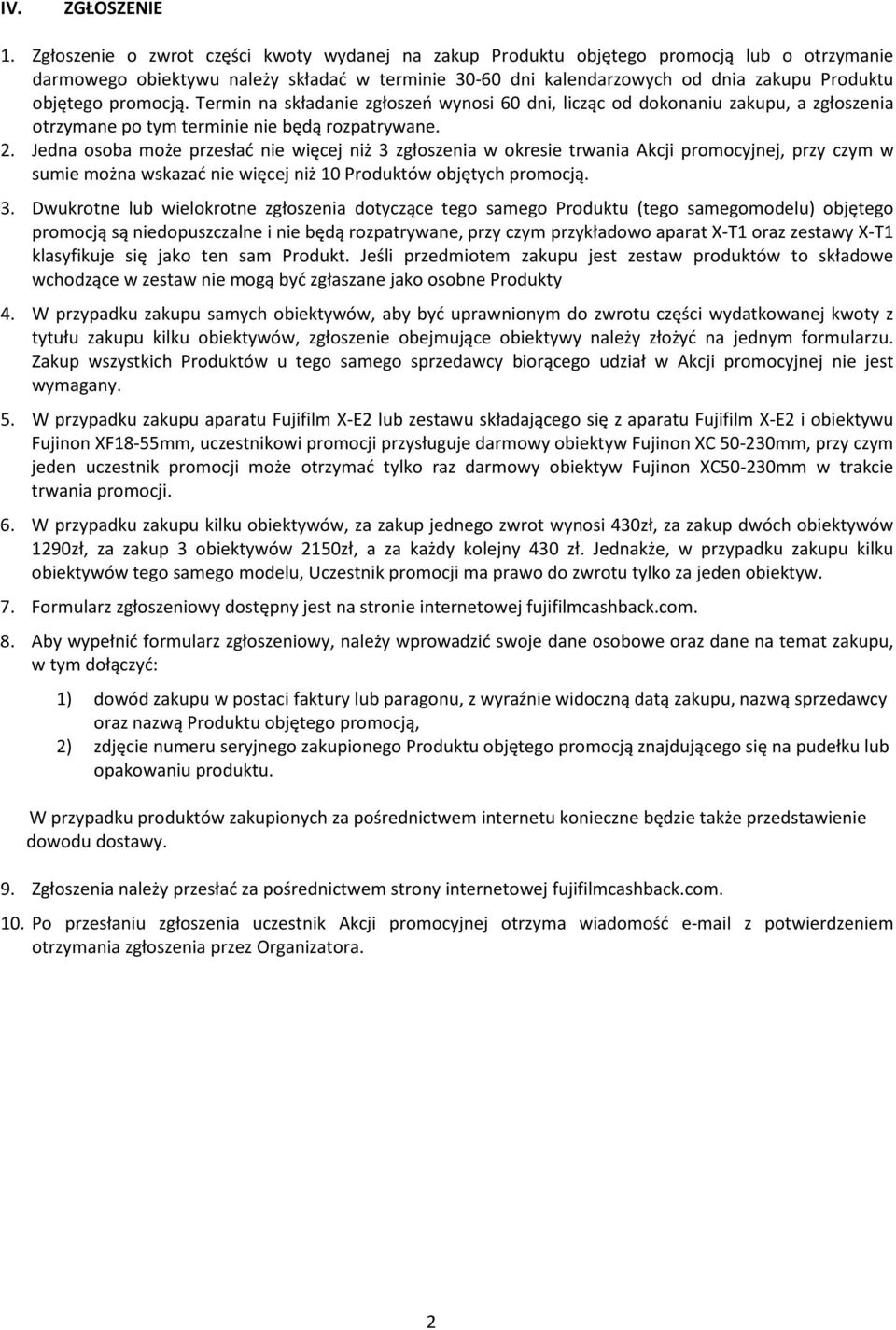 promocją. Termin na składanie zgłoszeń wynosi 60 dni, licząc od dokonaniu zakupu, a zgłoszenia otrzymane po tym terminie nie będą rozpatrywane. 2.