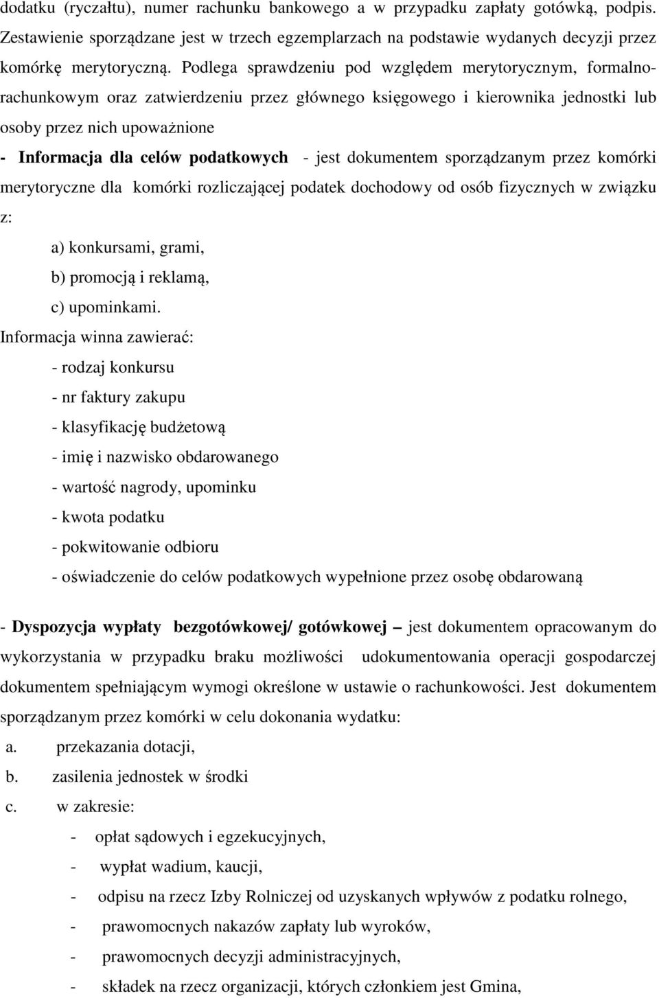 podatkowych - jest dokumentem sporządzanym przez komórki merytoryczne dla komórki rozliczającej podatek dochodowy od osób fizycznych w związku z: a) konkursami, grami, b) promocją i reklamą, c)