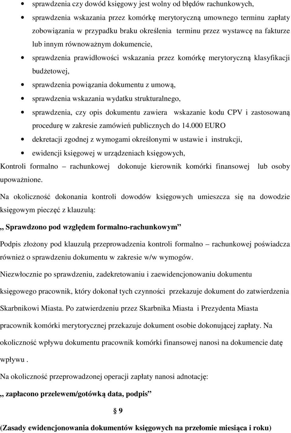 wskazania wydatku strukturalnego, sprawdzenia, czy opis dokumentu zawiera wskazanie kodu CPV i zastosowaną procedurę w zakresie zamówień publicznych do 14.