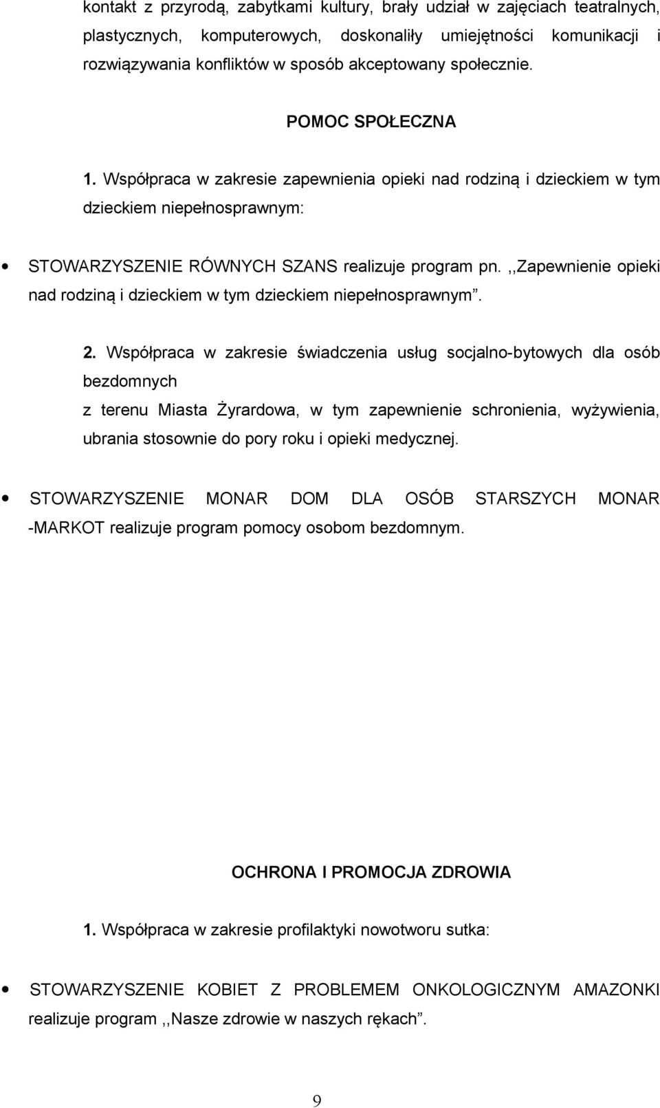 ,,zapewnienie opieki nad rodziną i dzieckiem w tym dzieckiem niepełnosprawnym. 2.