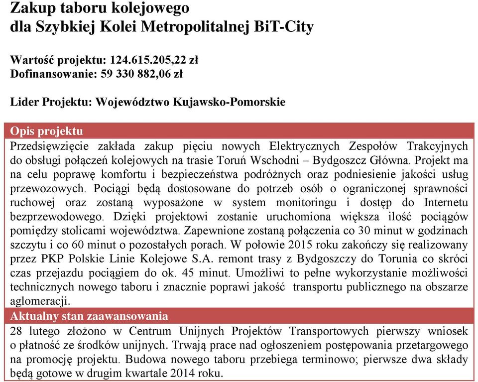 na trasie Toruń Wschodni Bydgoszcz Główna. Projekt ma na celu poprawę komfortu i bezpieczeństwa podróżnych oraz podniesienie jakości usług przewozowych.