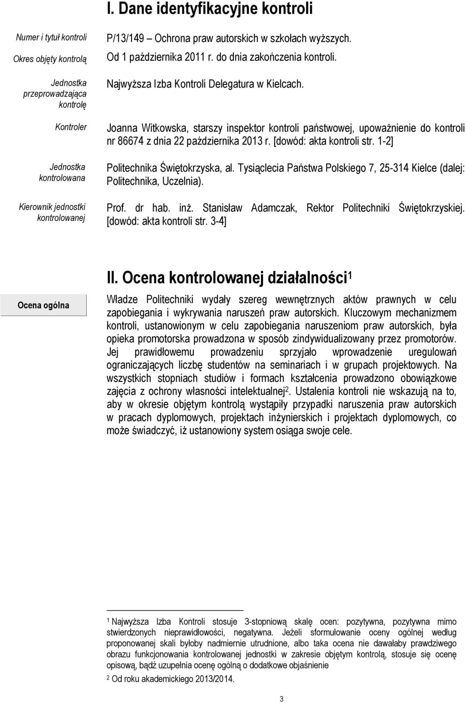 Joanna Witkowska, starszy inspektor kontroli państwowej, upoważnienie do kontroli nr 86674 z dnia 22 października 2013 r. [dowód: akta kontroli str. 1-2] Politechnika Świętokrzyska, al.