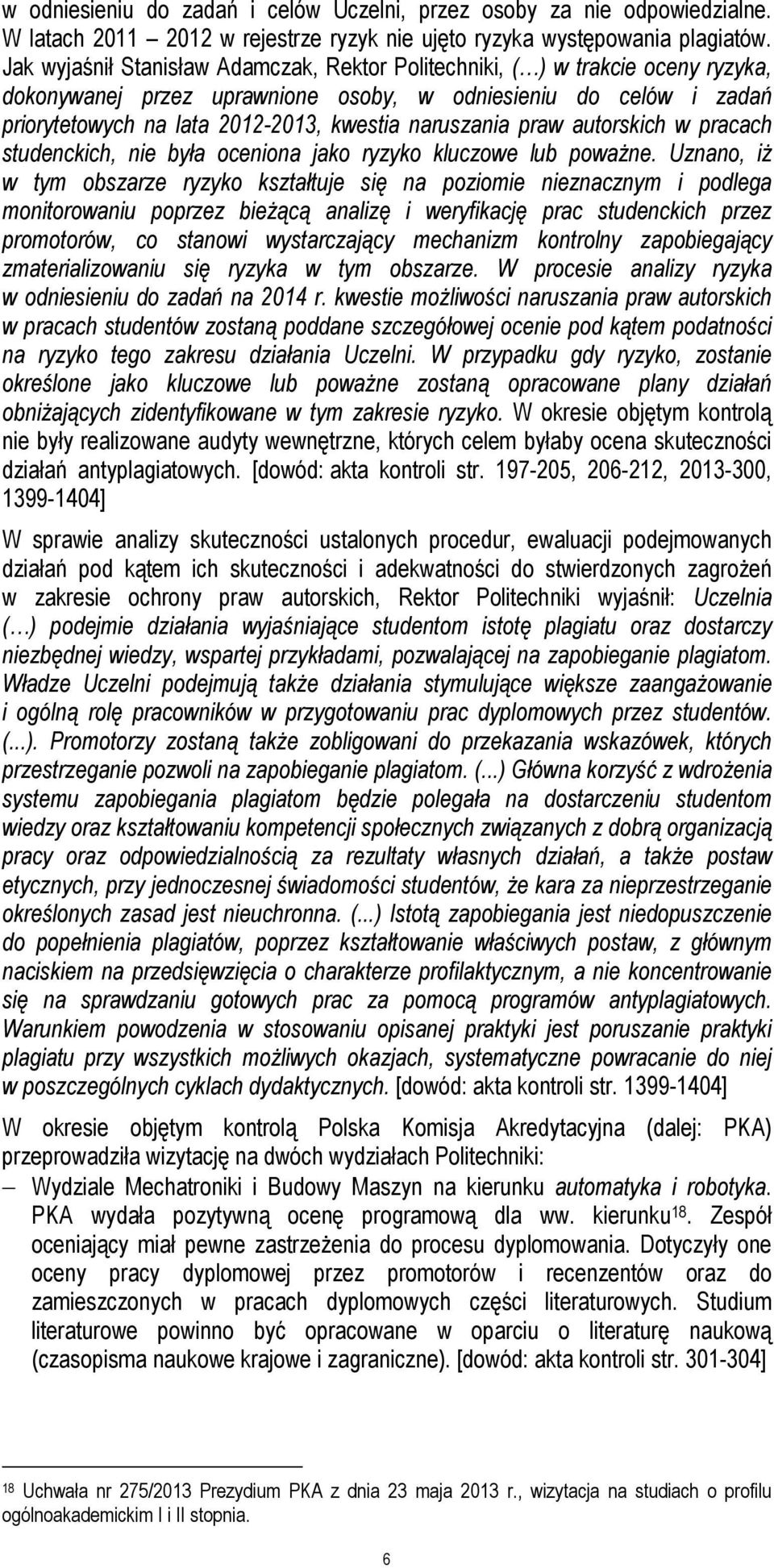 naruszania praw autorskich w pracach studenckich, nie była oceniona jako ryzyko kluczowe lub poważne.