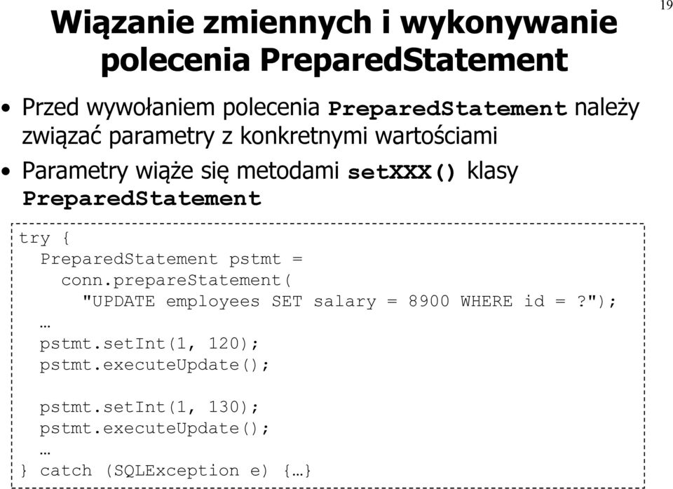 PreparedStatement 19 try { PreparedStatement pstmt = conn.