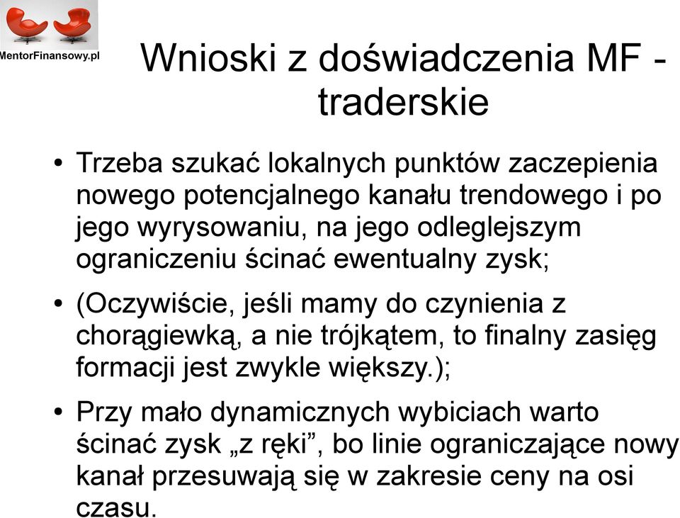 mamy do czynienia z chorągiewką, a nie trójkątem, to finalny zasięg formacji jest zwykle większy.