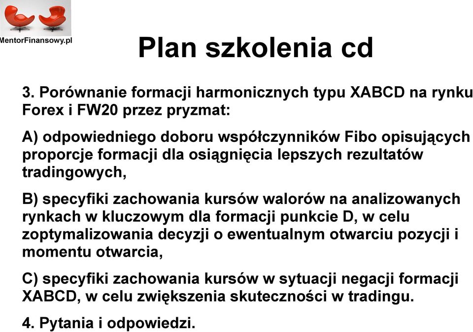 opisujących proporcje formacji dla osiągnięcia lepszych rezultatów tradingowych, B) specyfiki zachowania kursów walorów na analizowanych