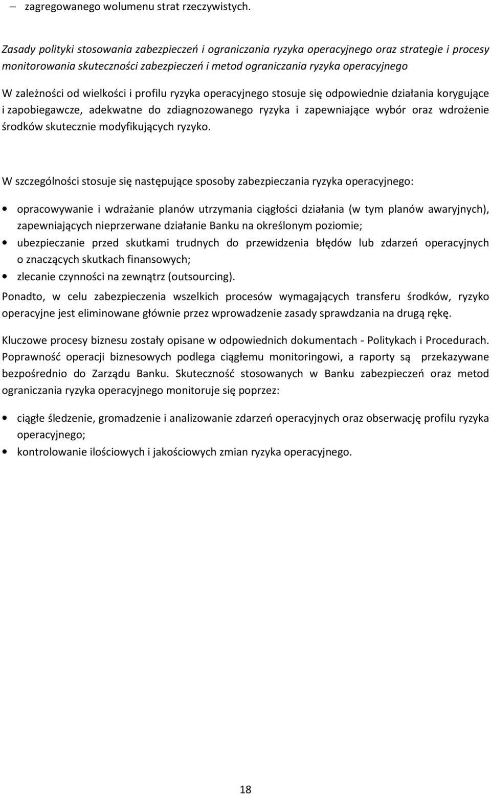 wielkości i profilu ryzyka operacyjnego stosuje się odpowiednie działania korygujące i zapobiegawcze, adekwatne do zdiagnozowanego ryzyka i zapewniające wybór oraz wdrożenie środków skutecznie