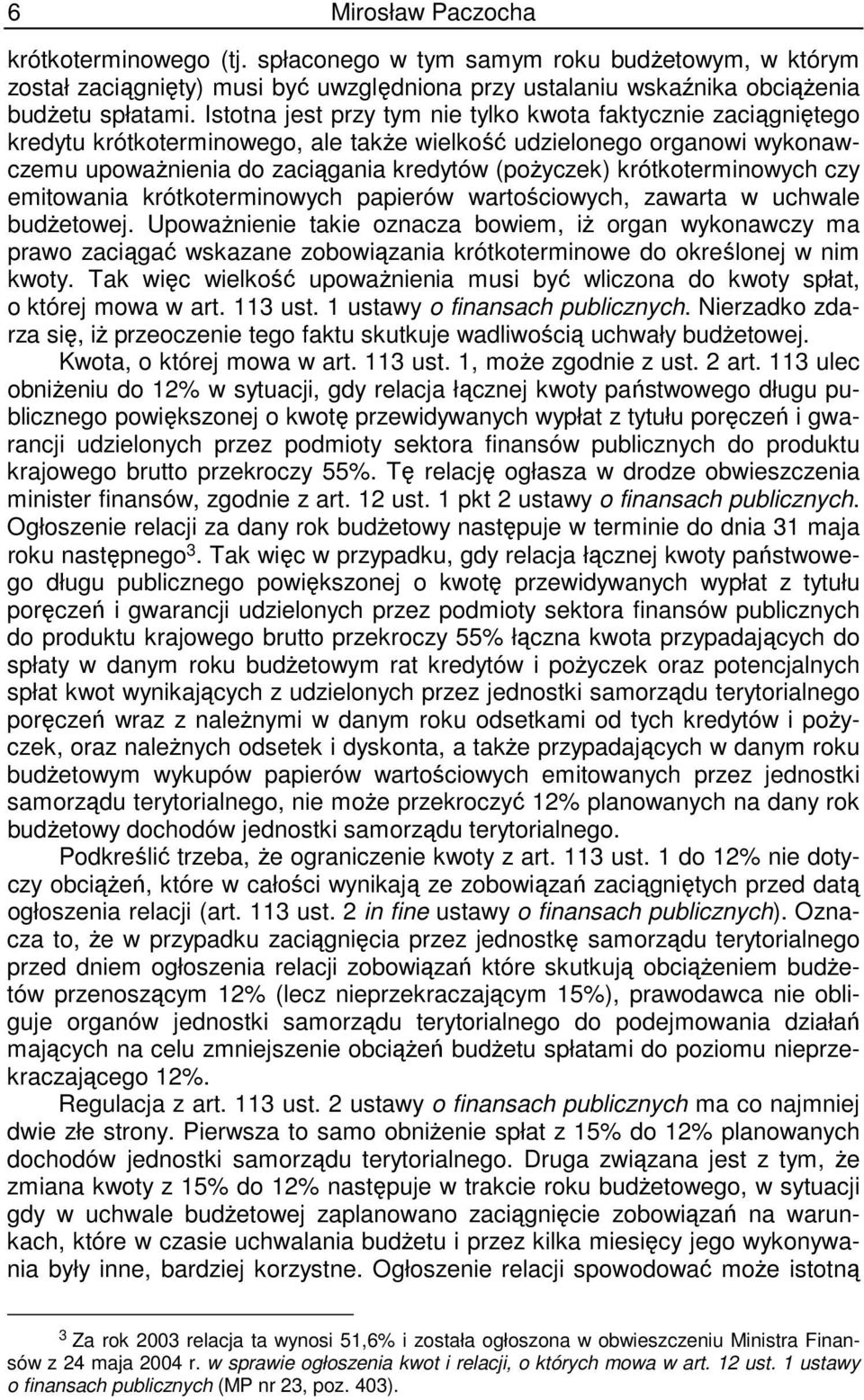 krótkoterminowych czy emitowania krótkoterminowych papierów wartościowych, zawarta w uchwale budŝetowej.