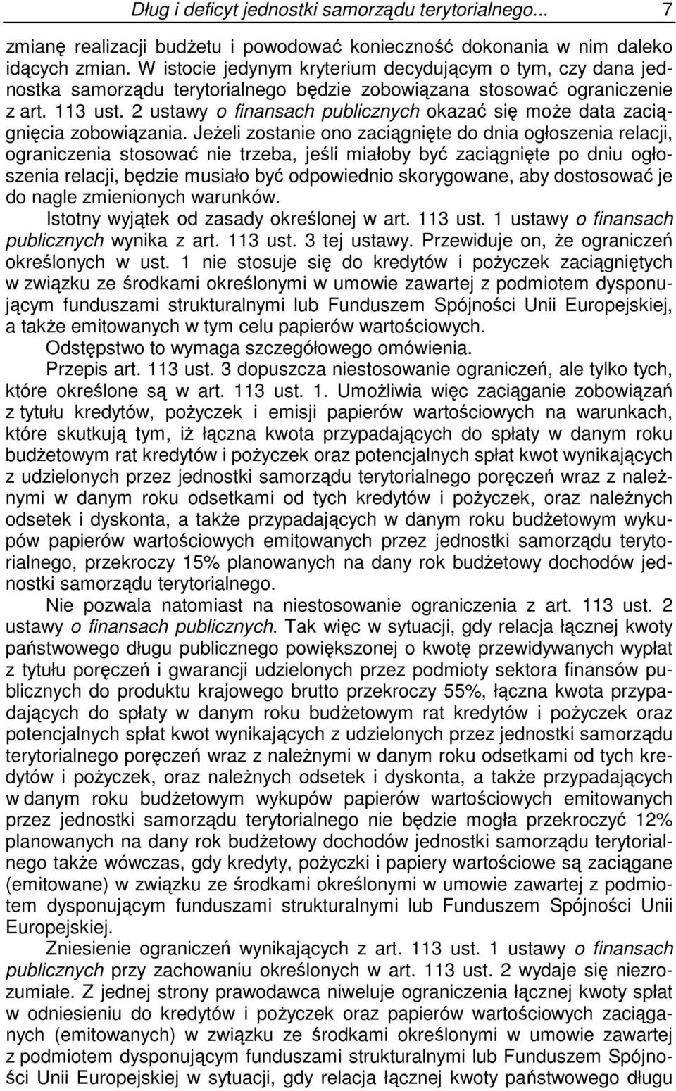 2 ustawy o finansach publicznych okazać się moŝe data zaciągnięcia zobowiązania.